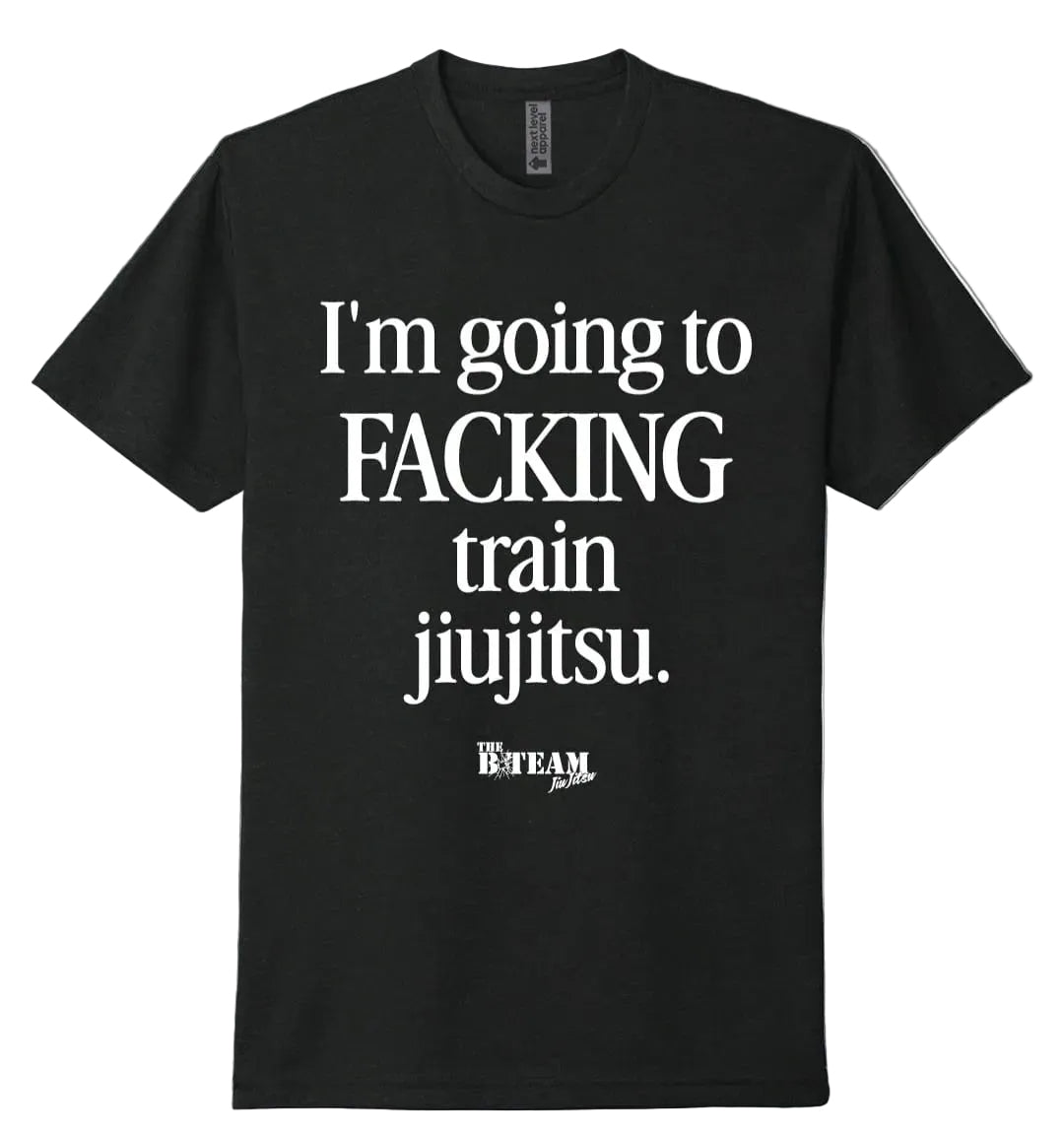 FACKING TRAIN JIUJITSU T-SHIRT